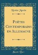 Poètes Contemporains en Allemagne (Classic Reprint)