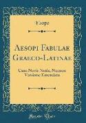Aesopi Fabulae Graeco-Latinae
