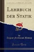 Lehrbuch der Statik, Vol. 1 (Classic Reprint)