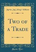 Two of a Trade (Classic Reprint)