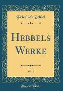 Hebbels Werke, Vol. 4 (Classic Reprint)