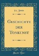 Geschichte Der Tonkunst (Classic Reprint)