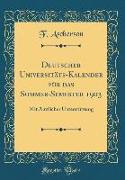 Deutscher Universitäts-Kalender für das Sommer-Semester 1903