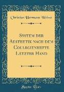System Der Aesthetik Nach Dem Collegienhefte Letzter Hand (Classic Reprint)