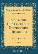Biographie Universelle, Ou Dictionnaire Historique, Vol. 11 (Classic Reprint)