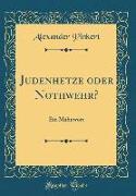 Judenhetze Oder Nothwehr?: Ein Mahnwort (Classic Reprint)