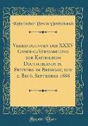 Verhandlungen Der XXXV General-Versammlung Der Katholiken Deutschlands Zu Freiburg Im Breisgau, Vom 2. Bis 6. September 1888 (Classic Reprint)
