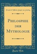 Philosphie der Mythologie (Classic Reprint)