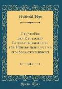Grundzüge der Deutschen Literaturgeschichte für Höhere Schulen und zum Selbstunterricht (Classic Reprint)
