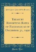 Treasury Reporting Rates of Exchange as of December 31, 1990 (Classic Reprint)