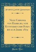 Neue Chronik Von Hamburg, Vom Entstehen Der Stadt Bis Zum Jahre 1819 (Classic Reprint)