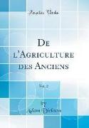 de L'Agriculture Des Anciens, Vol. 2 (Classic Reprint)