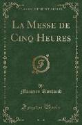 La Messe de Cinq Heures (Classic Reprint)