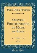 Oeuvres Philosophiques de Maine de Biran, Vol. 3 (Classic Reprint)