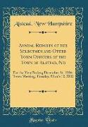Annual Reports of the Selectmen and Other Town Of¿cers of the Town of Alstead, Nh