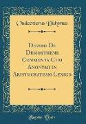 Didymi de Demosthene Commenta Cum Anonymi in Aristocrateam Lexico (Classic Reprint)