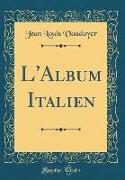 L'Album Italien (Classic Reprint)