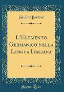L'Elemento Germanico Nella Lingua Italiana (Classic Reprint)