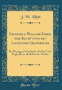 Frederick William Faber, der Begründer des Londoner Oratoriums