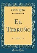 El Terruño (Classic Reprint)