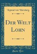Der Welt Lohn (Classic Reprint)