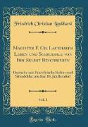 Magister F. Ch. Laukhards Leben und Schicksale von Ihm Selbst Beschrieben, Vol. 1