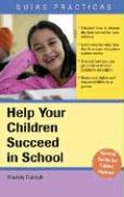 Help Your Children Succeed in School: A Special Guide for Latino Parents