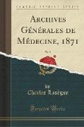 Archives Générales de Médecine, 1871, Vol. 2 (Classic Reprint)