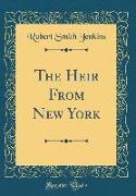 The Heir from New York (Classic Reprint)