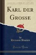 Karl der Große (Classic Reprint)