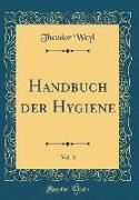 Handbuch Der Hygiene, Vol. 3 (Classic Reprint)