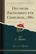 Deutsche Zeitschrift für Chirurgie, 1880, Vol. 12 (Classic Reprint)