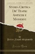 Storia Critica De' Teatri Antichi e Moderni, Vol. 5 of 10 (Classic Reprint)