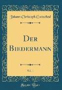 Der Biedermann, Vol. 1 (Classic Reprint)