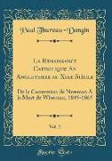 La Renaissance Catholique An Angleterre au Xixe Siècle, Vol. 2