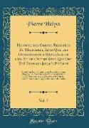 Histoire des Ordres Religieux Et Militaires, Ainsi Que des Congrégations Séculières de l'un Et de l'Autre Sexe, Qui Ont Été Établies Jusqu'à Présent, Vol. 7