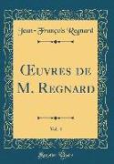 Oeuvres de M. Regnard, Vol. 4 (Classic Reprint)