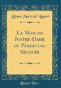 Le Mois de Notre-Dame Du Perpetuel Secours (Classic Reprint)