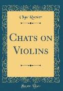 Chats on Violins (Classic Reprint)