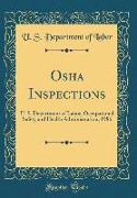 OSHA Inspections: U. S. Department of Labor, Occupational Safety and Health Administration, 1986 (Classic Reprint)