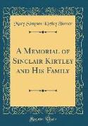 A Memorial of Sinclair Kirtley and His Family (Classic Reprint)