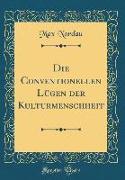 Die Conventionellen Lügen Der Kulturmenschheit (Classic Reprint)