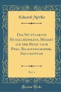 Das Stuttgarter Hußelmännlein, Mozart Auf Der Reise Nach Prag, Selbstbiographie, Bruchstücke, Vol. 4 (Classic Reprint)