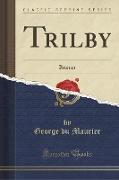 Trilby: Roman (Classic Reprint)