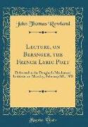 Lecture, on Beranger, the French Lyric Poet