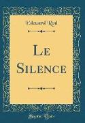 Le Silence (Classic Reprint)