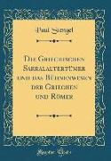 Die Griechischen Sakralaltertümer Und Das Bühnenwesen Der Griechen Und Römer (Classic Reprint)