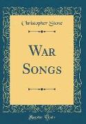 War Songs (Classic Reprint)