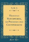 Heavenly Watchwords, or Promises and Countersigns (Classic Reprint)