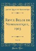 Revue Belge de Numismatique, 1903, Vol. 59 (Classic Reprint)